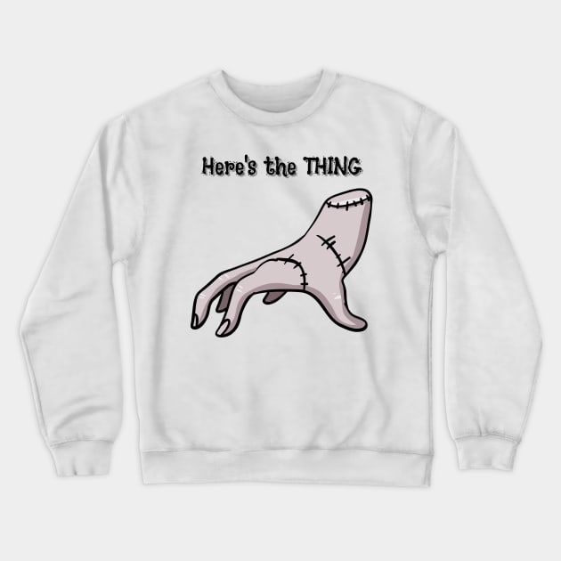 The Thing is... Crewneck Sweatshirt by AlphabetArmy